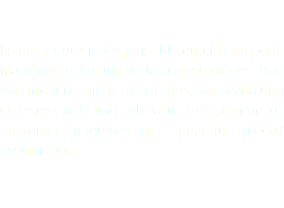  Es un seguro indespensable en el transporte marítimo, cada una de las expediciónes trae consigo un conjunto de riesgos, para cada uno de éstos existe una cobertura que protege los diferentes intereses que puedan quedar asegurados.