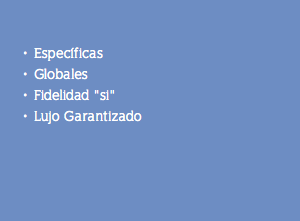  Específicas Globales Fidelidad "si" Lujo Garantizado